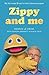 Zippy and Me by Ronnie Le Drew