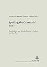 Spoiling the Cannibals’ Fun?: Cannibalism and Cannibalisation in Culture and Elsewhere (Literary and Cultural Theory)