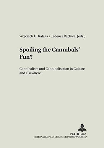 Spoiling the Cannibals' Fun?: Cannibalism and Cannibalisation in Culture and Elsewhere (Literary and Cultural Theory)