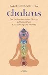 Chakras: Der Einfluss der sieben Chakras auf Gesundheit, Ausstrahlung und Vitalität Chakras: Der Einfluss der sieben Chakras auf Gesundheit, Ausstrahlung und Vitalität