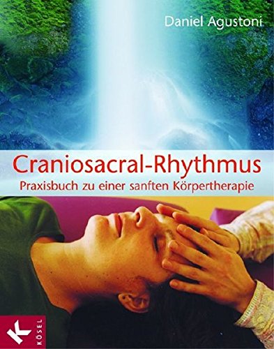 Craniosacral-Rhythmus: Praxisbuch zu einer sanften Körpertherapie (hardcover)