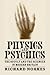 Physics and Psychics by Richard Noakes