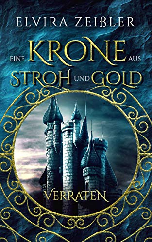 Verraten (Eine Krone aus Stroh und Gold, #1)