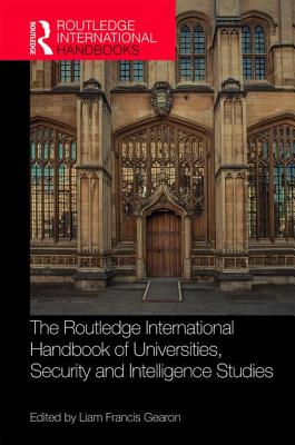 The Routledge International Handbook of Universities, Security and Intelligence Studies (Routledge International Handbooks of Education)