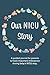 Our NICU Story: A guided jo...