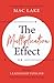 The Multiplication Effect: Building a Leadership Pipeline That Solves Your Leadership Shortage