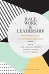 Race, Work, and Leadership by Laura Morgan Roberts
