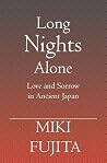Long Nights Alone: Love and Sorrow in Ancient Japan Long Nights Alone: Love and Sorrow in Ancient Japan