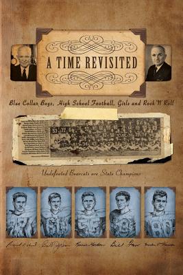 A Time Revisited: Blue Collar Boys, High School Football, Girls and Rock N Roll