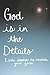 GOD is in the Details