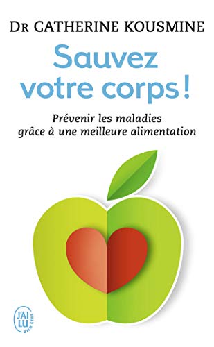Sauvez votre corps !: Prévenir les malades grâce à une meilleure alimentation (Pocket Book)