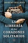 La librería de los corazones solitarios by Robert Hillman