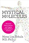 Mystical Molecules: Heal from Illness, Trauma, and Tragedy Using Medical Intuition