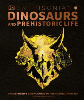 Dinosaurs and Prehistoric Life: The Definitive Visual Guide to Prehistoric Animals (DK Definitive Visual Encyclopedias)