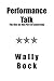 Performance Talk by Wally Bock