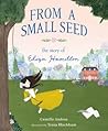 From a Small Seed―The Story of Eliza Hamilton by Camille Andros
