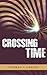 Crossing Time by Thomas C. Chavez