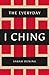 The Everyday I Ching by Sarah Dening