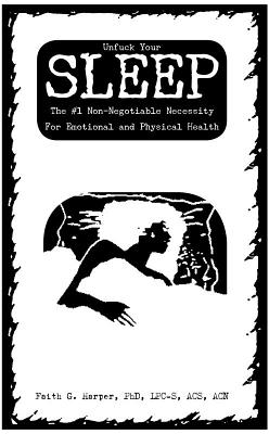 Unfuck Your Sleep: The #1 Non-Negotiable Necessity for Emotional and Physical Health (Paperback)