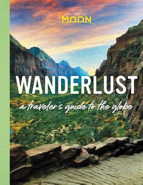 Wanderlust: a traveler's guide to the globe