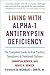 Living with Alpha-1 Antitrypsin Deficiency (A1AD): Complete Guide to Risk Factors, Symptoms & Treatment Options