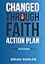 Changed Through Faith Actio...