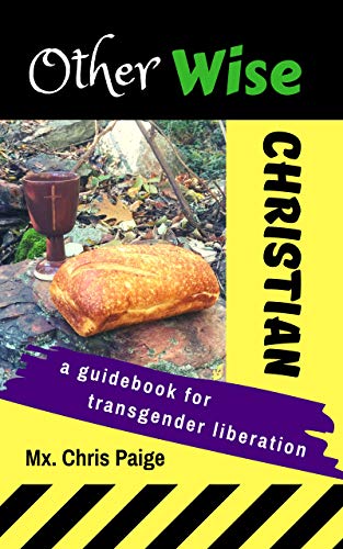 OtherWise Christian: A Guidebook for Transgender Liberation (Kindle Edition)