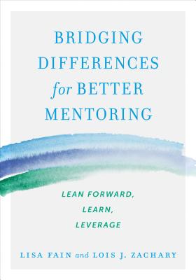 Bridging Differences for Better Mentoring: Lean Forward, Learn, Leverage (Paperback)