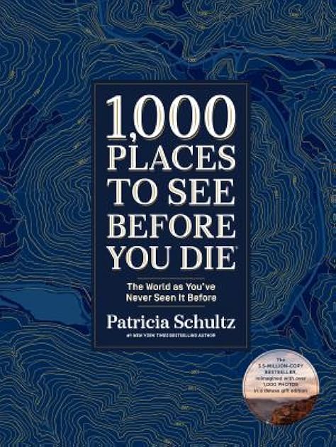 1,000 Places to See Before You Die: The World as You've Never Seen It Before