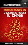 Is Nothing Sacred? Making Money as a Wedding Priest in China by Christian D. Taulkinghorn Is Nothing Sacred? Making Money as a Wedding Priest in China by Christian D. Taulkinghorn