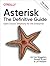 Asterisk: The Definitive Guide: Open Source Telephony for the Enterprise