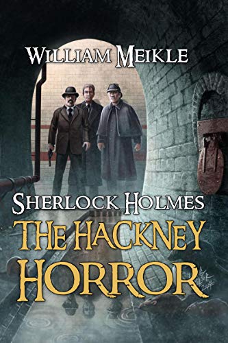 The Hackney Horror: A Weird Sherlock Holmes Adventure (Kindle Edition)