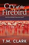 Cry of the Firebird by T.M. Clark