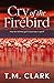 Cry of the Firebird by T.M. Clark