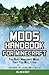 Mods Handbook for Minecraft: The Best Minecraft Mods That You Will Love: Unofficial Minecraft Guide