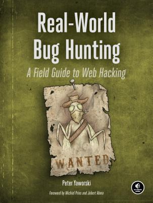 Real-World Bug Hunting: A Field Guide to Web Hacking (Paperback)