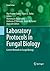 Laboratory Protocols in Fungal Biology: Current Methods in Fungal Biology