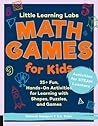 Little Learning Labs: Math Games for Kids, abridged paperback edition: 25+ Fun, Hands-On Activities for Learning with Shapes, Puzzles, and Games (Volume 6)