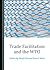 Trade Facilitation and the WTO