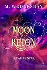 Moon Reign: A Fallen Star Moon Reign: A Fallen Star