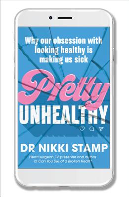 Pretty Unhealthy: Why Our Obsession with Looking Healthy is Making Us Sick (Paperback)