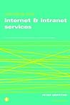 Managing Your Internet and Intranet Services: The Information Professional's Guide to Strategy
