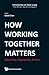 How Working Together Matters by David Chan