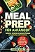 Meal Prep f�r Anf�nger: Sch...