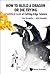 How To Build A Dragon Or Di...