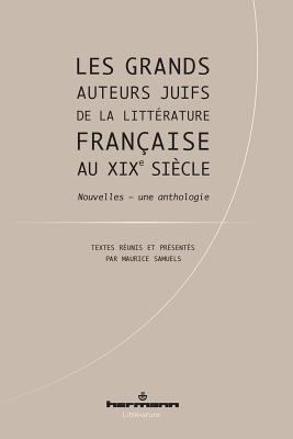 Les grands auteurs juifs de la littérature française au XIXe siècle: Nouvelles, une anthologie (HR.HERMANN LIT.)