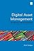 Digital Asset Management in Theory and Practice by Mark Hedges