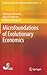Microfoundations of Evolutionary Economics (Evolutionary Economics and Social Complexity Science, 15)