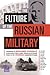 The Future of the Russian Military by Andrew Radin