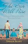 The Sun Will Rise: A Story of Rising Again After Unimaginable Loss Book cover for The Sun Will Rise: A Story of Rising Again After Unimaginable Loss